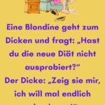 Eine Blondine geht zum Dicken und fragt